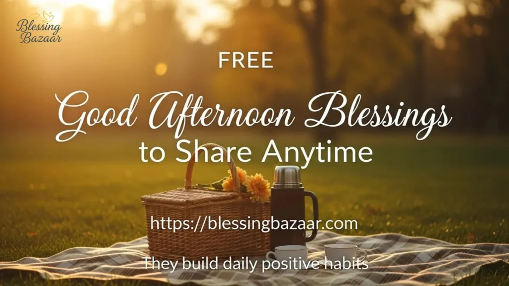 Inspirational afternoon blessings available for sharing, promoting positivity and goodwill.