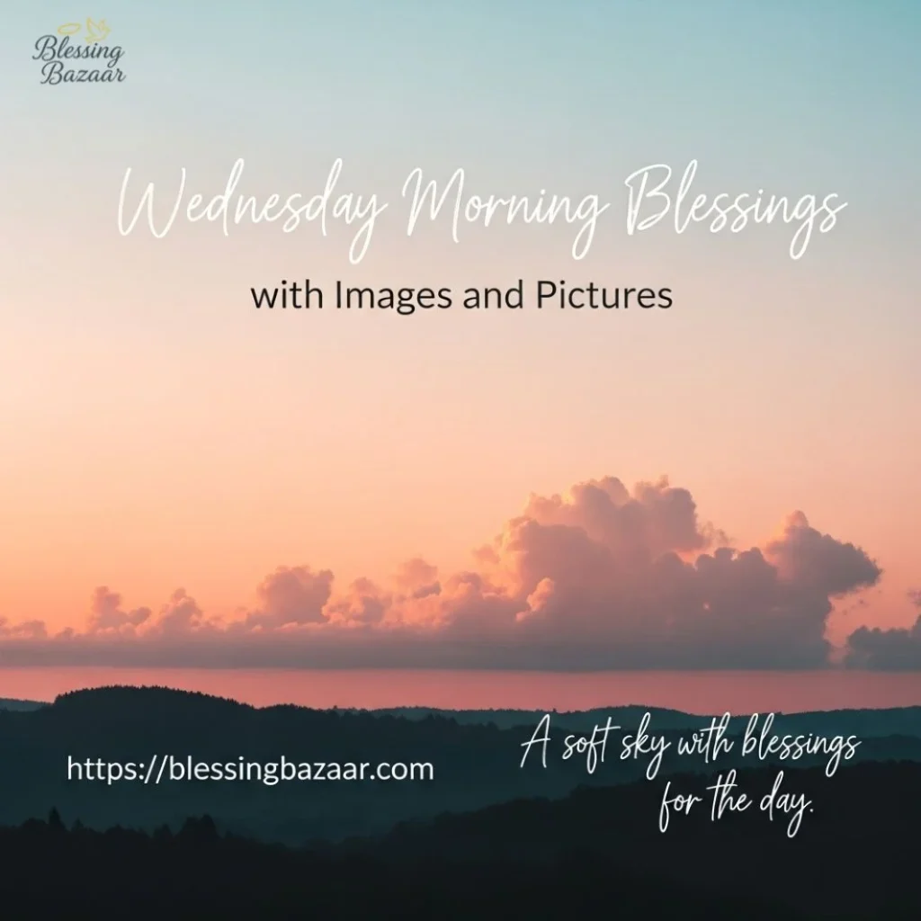 A serene Wednesday morning scene featuring uplifting images and blessings to inspire positivity and reflection.