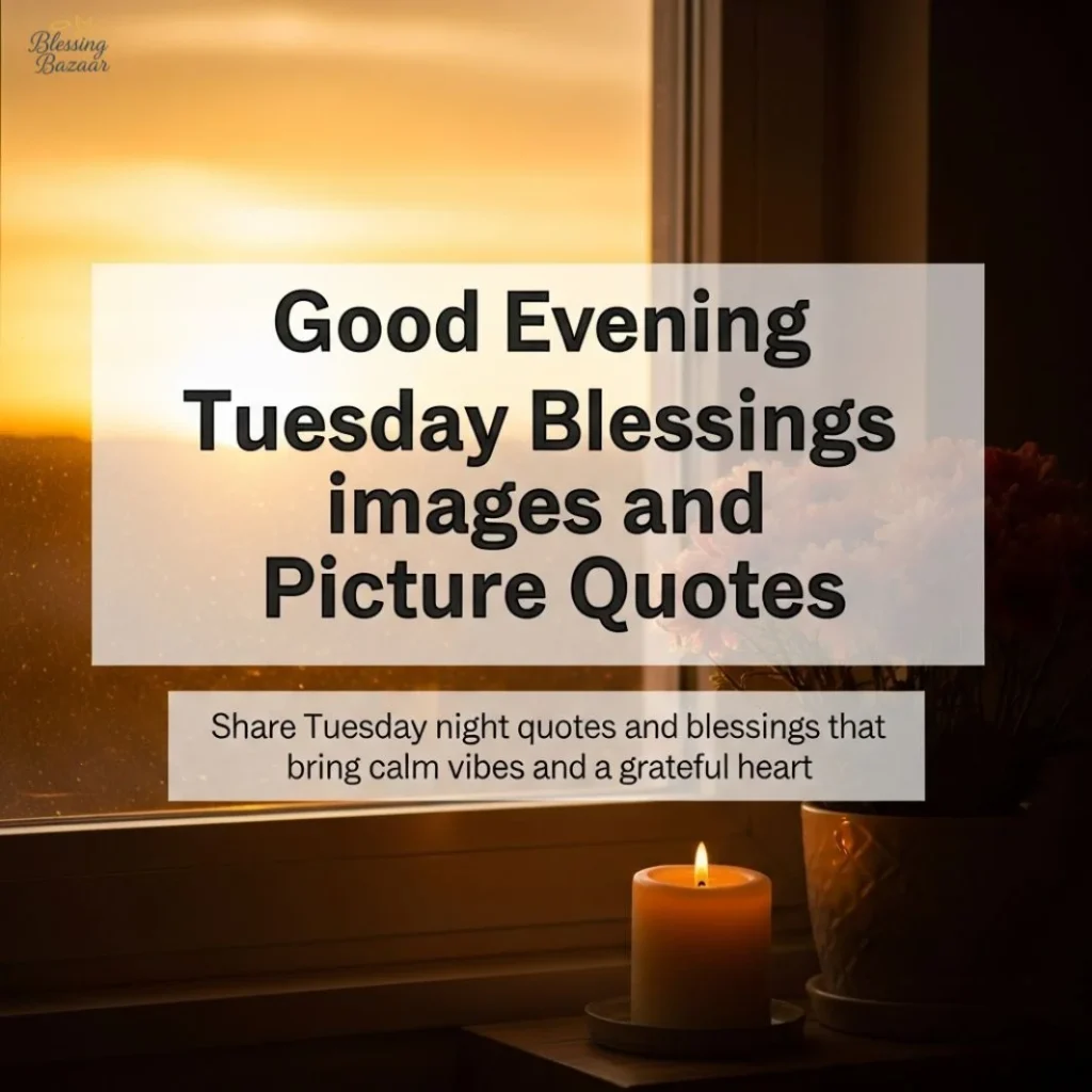 A collection of uplifting images and quotes for Tuesday evening, promoting blessings and a positive mindset.