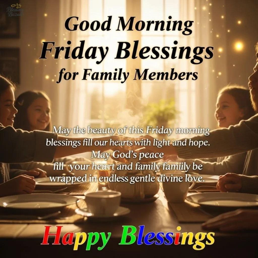 An inspirational image conveying Friday morning blessings for family, featuring bright colors and heartfelt messages.