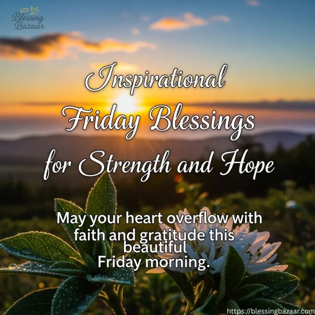 Inspirational Friday Blessings for Strength and Hope