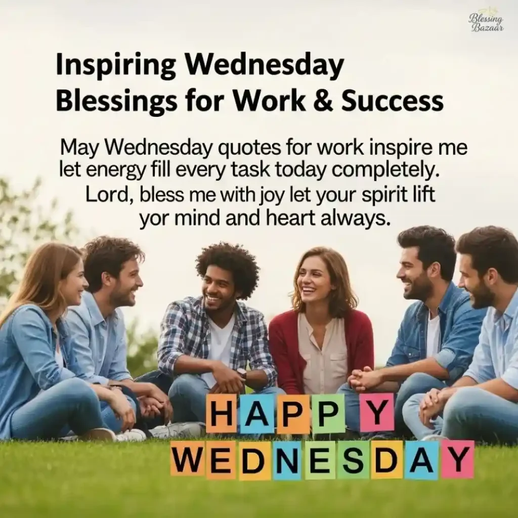 Inspirational Wednesday blessings for success and motivation in the workplace.