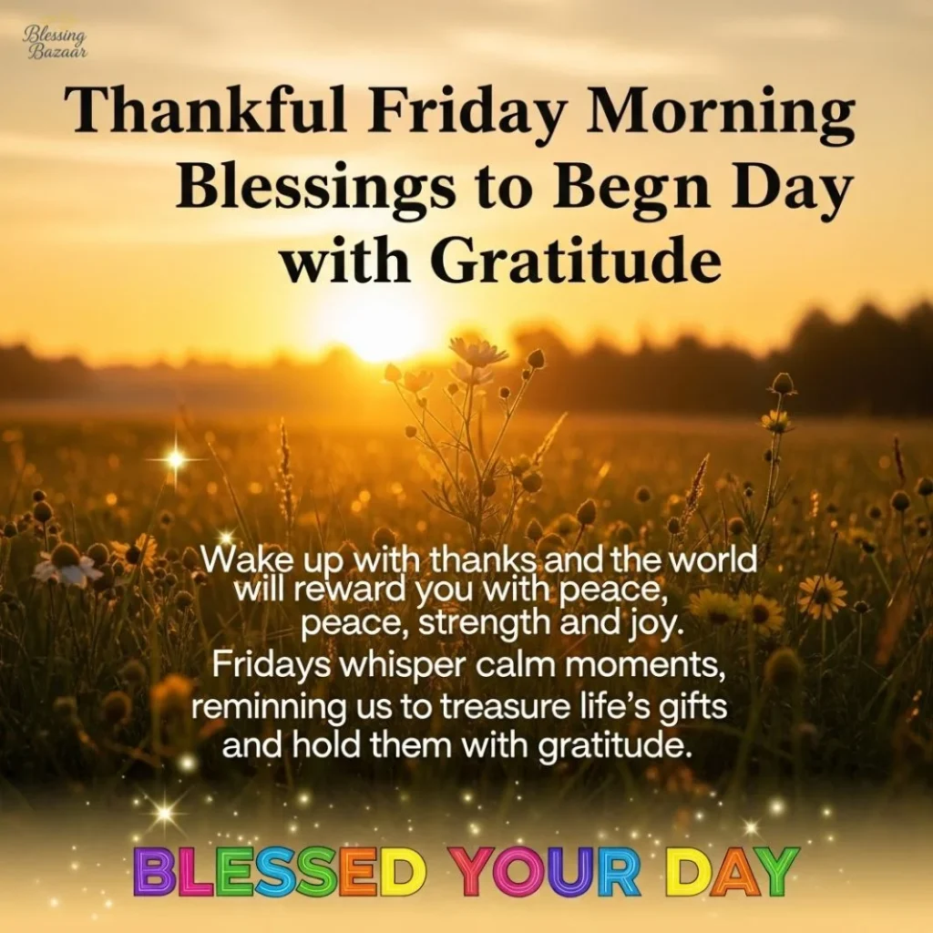 A serene morning landscape with warm sunlight, conveying blessings and gratitude to start a happy Friday Blessings.